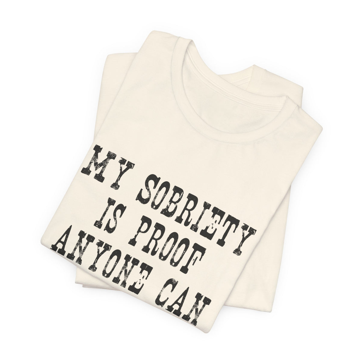Recovery T‑Shirt – “My Sobriety Is Proof Anyone Can Recover From Addiction” Inspirational Tee