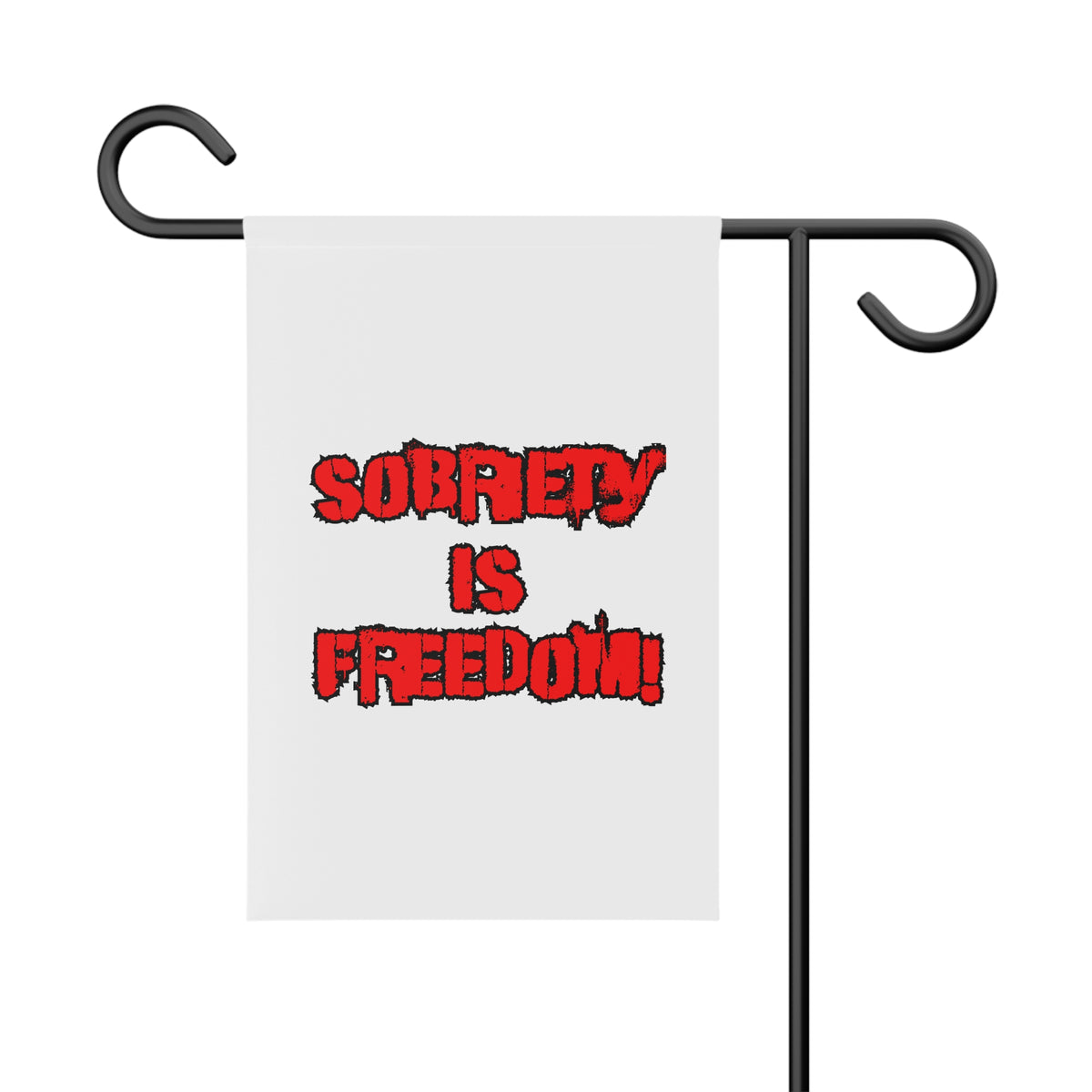 Sobriety Is Freedom Garden Banner — Recovery Support Outdoor Flag