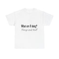 What are U doing? Things and Stuff T‑Shirt