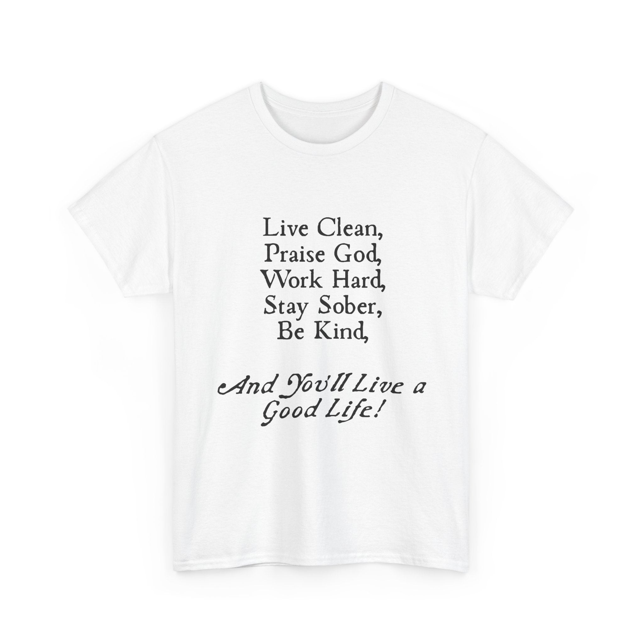 Inspirational Tee — "Live Clean, Praise God, Work Hard, Stay Sober, Be Kind" Christian Motivational T-Shirt