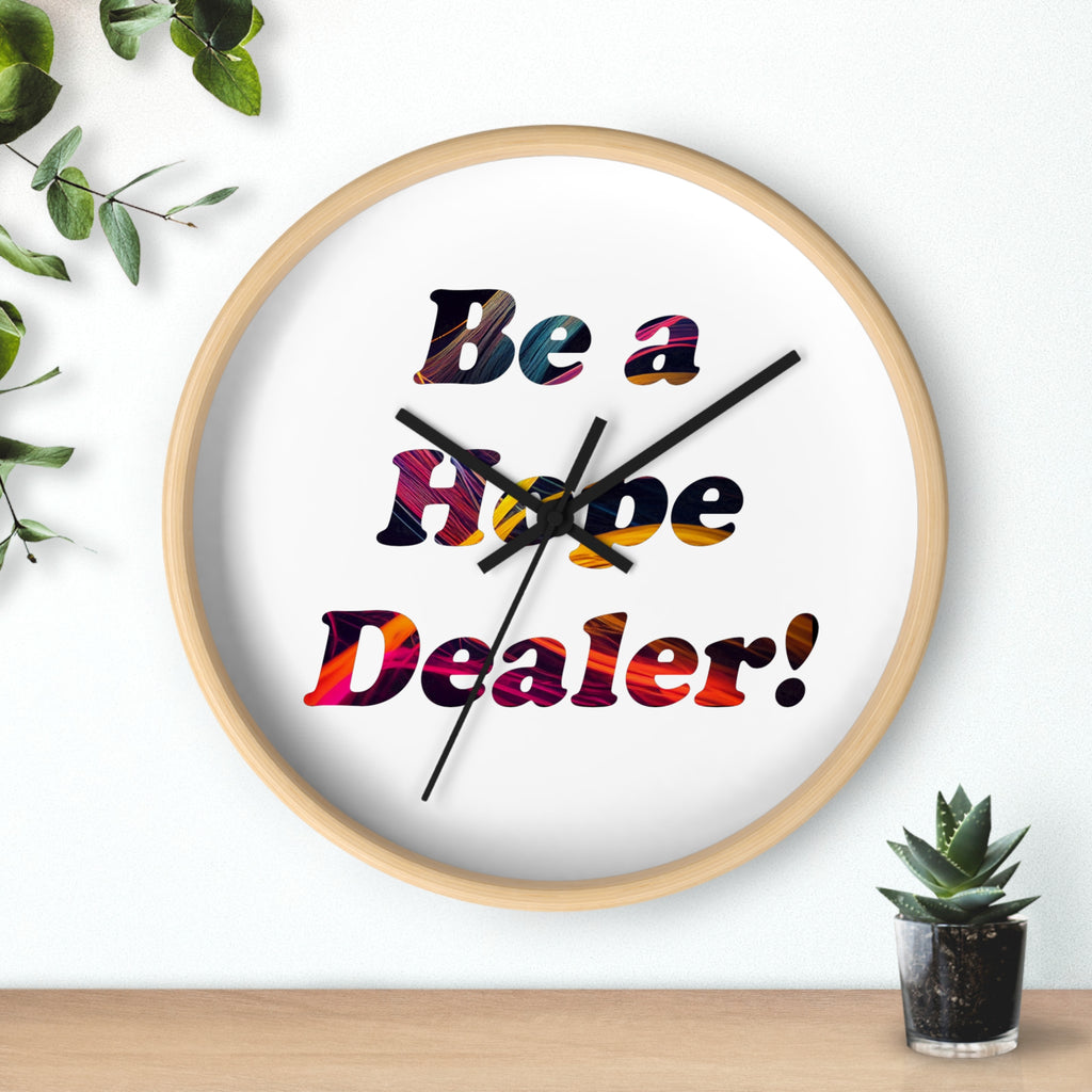 Be a Hope Dealer! Wall Clock — Colorful Inspirational Home Decor