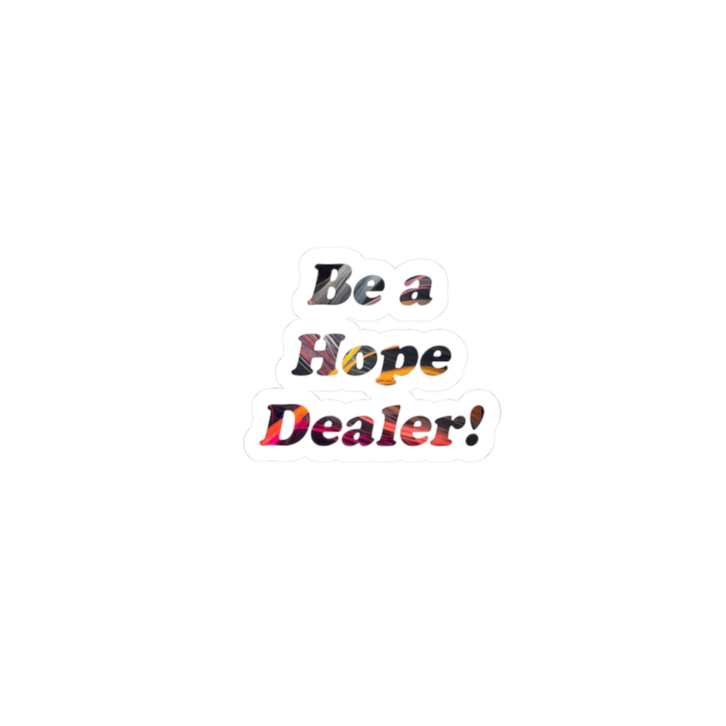 Be a Hope Dealer! Sticker — Inspirational Kiss-Cut Vinyl Sticker