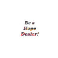 Be a Hope Dealer! Sticker — Inspirational Kiss-Cut Vinyl Sticker
