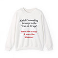 Crewneck Sweatshirt — "Grief Counseling Belongs in the War on Drugs" Advocacy Sweatshirt