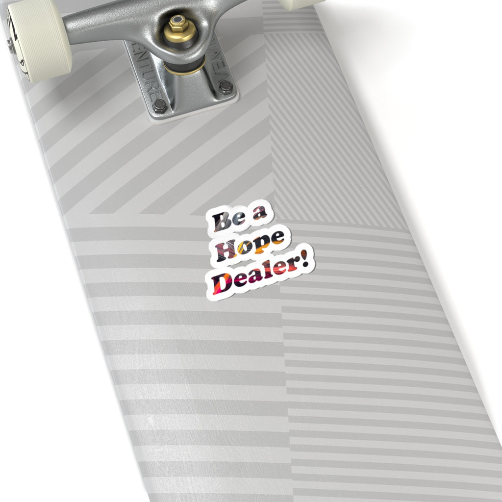 Be a Hope Dealer! Sticker — Inspirational Kiss-Cut Vinyl Sticker