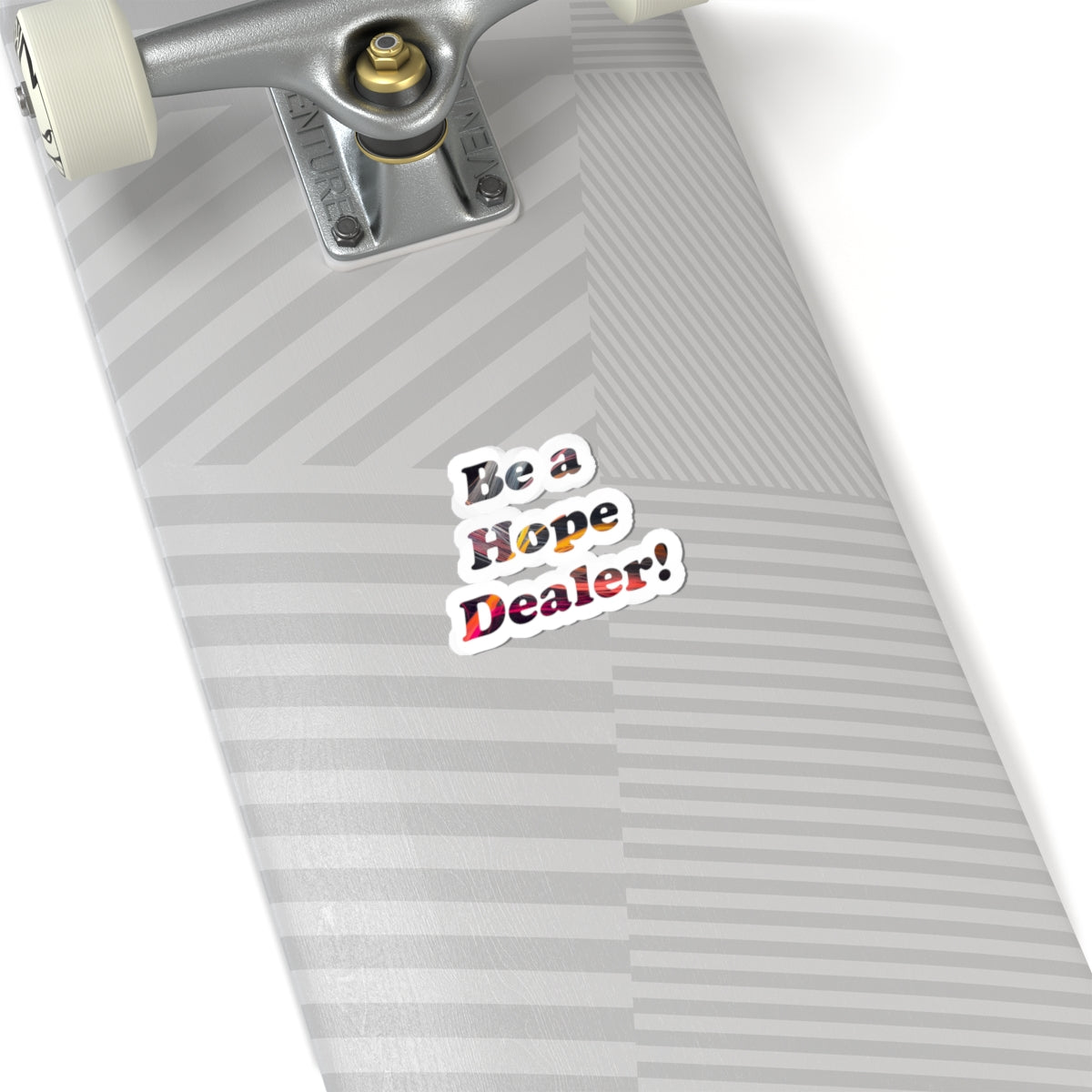 Be a Hope Dealer! Sticker — Inspirational Kiss-Cut Vinyl Sticker