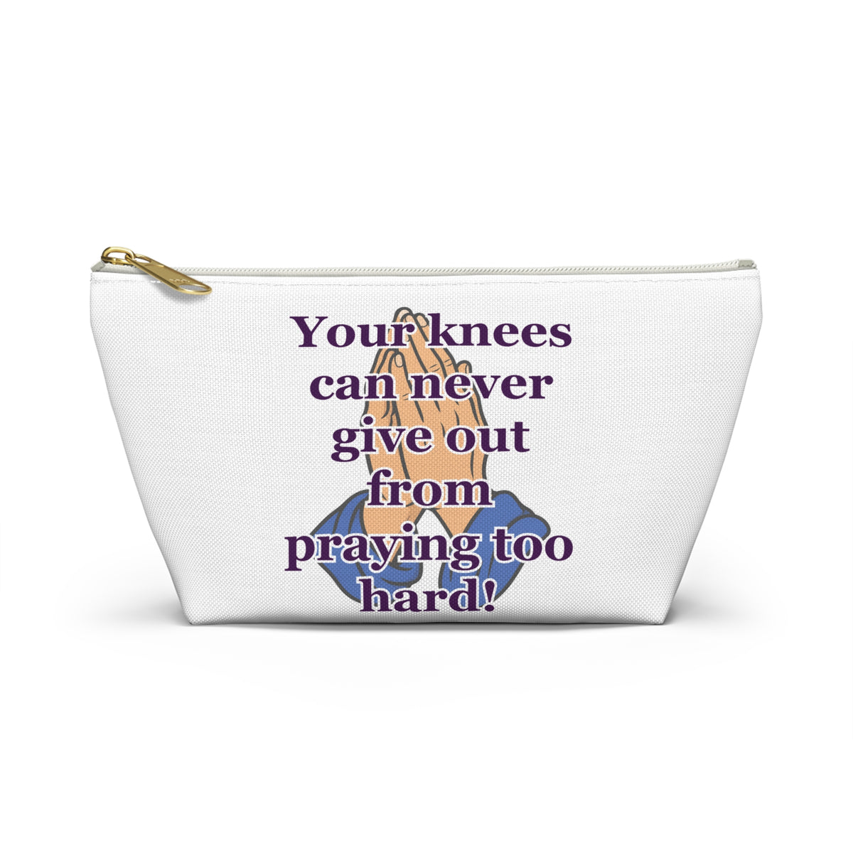 Inspirational Prayer Accessory Pouch — "Your knees can never give out from praying too hard!"
