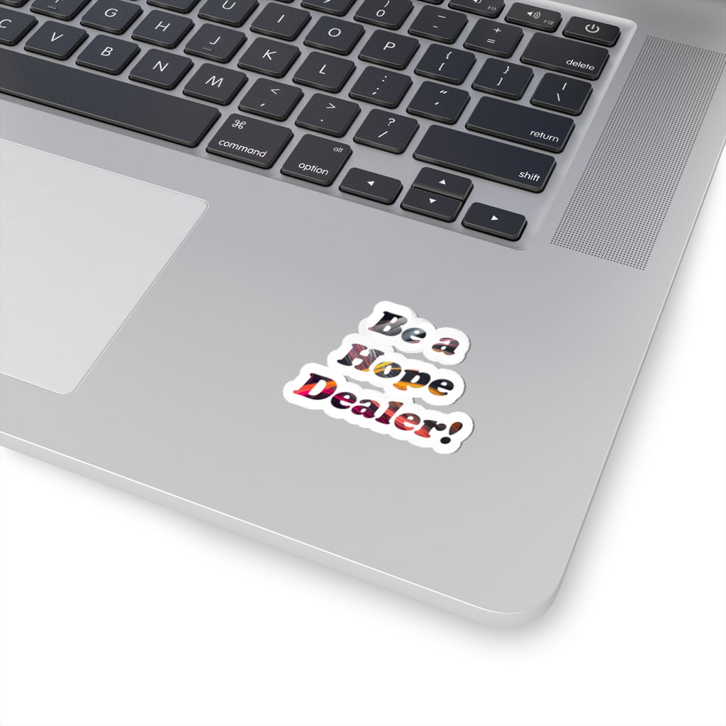 Be a Hope Dealer! Sticker — Inspirational Kiss-Cut Vinyl Sticker