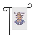 Religious Garden Flag — "Your knees can never give out from praying too hard!" Prayer House Banner