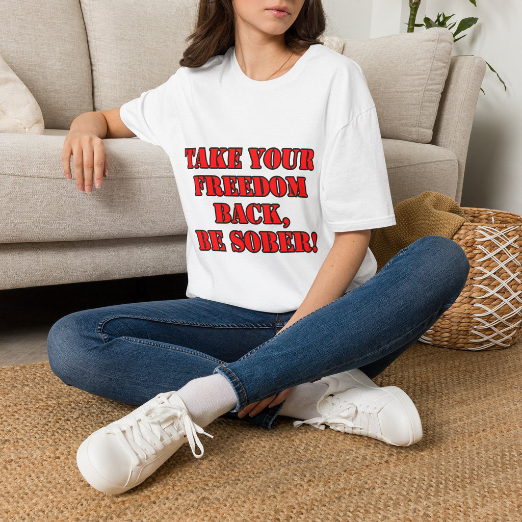 Take Your Freedom Back T-Shirt — Sober Recovery Advocate Tee