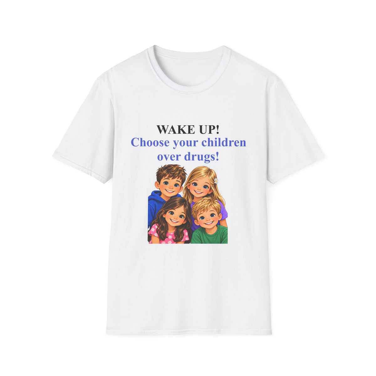 Wake Up! Choose Your Children Over Drugs T‑Shirt