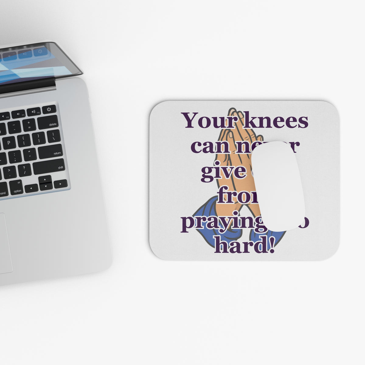 Praying Hands Mouse Pad — "Your knees can never give out from praying too hard!" Inspirational Religious Desk Mat