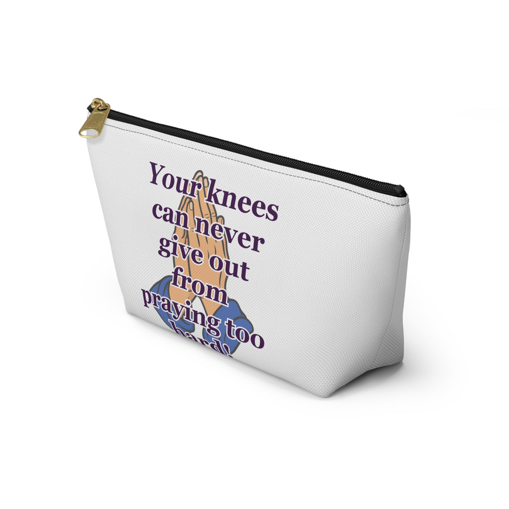 Inspirational Prayer Accessory Pouch — "Your knees can never give out from praying too hard!"