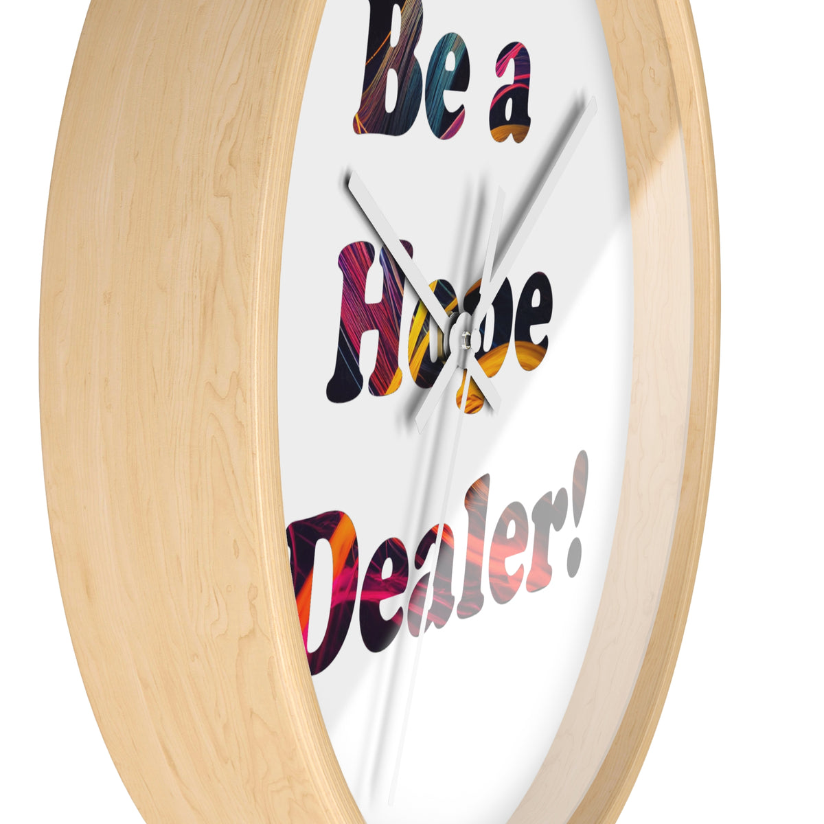 Be a Hope Dealer! Wall Clock — Colorful Inspirational Home Decor