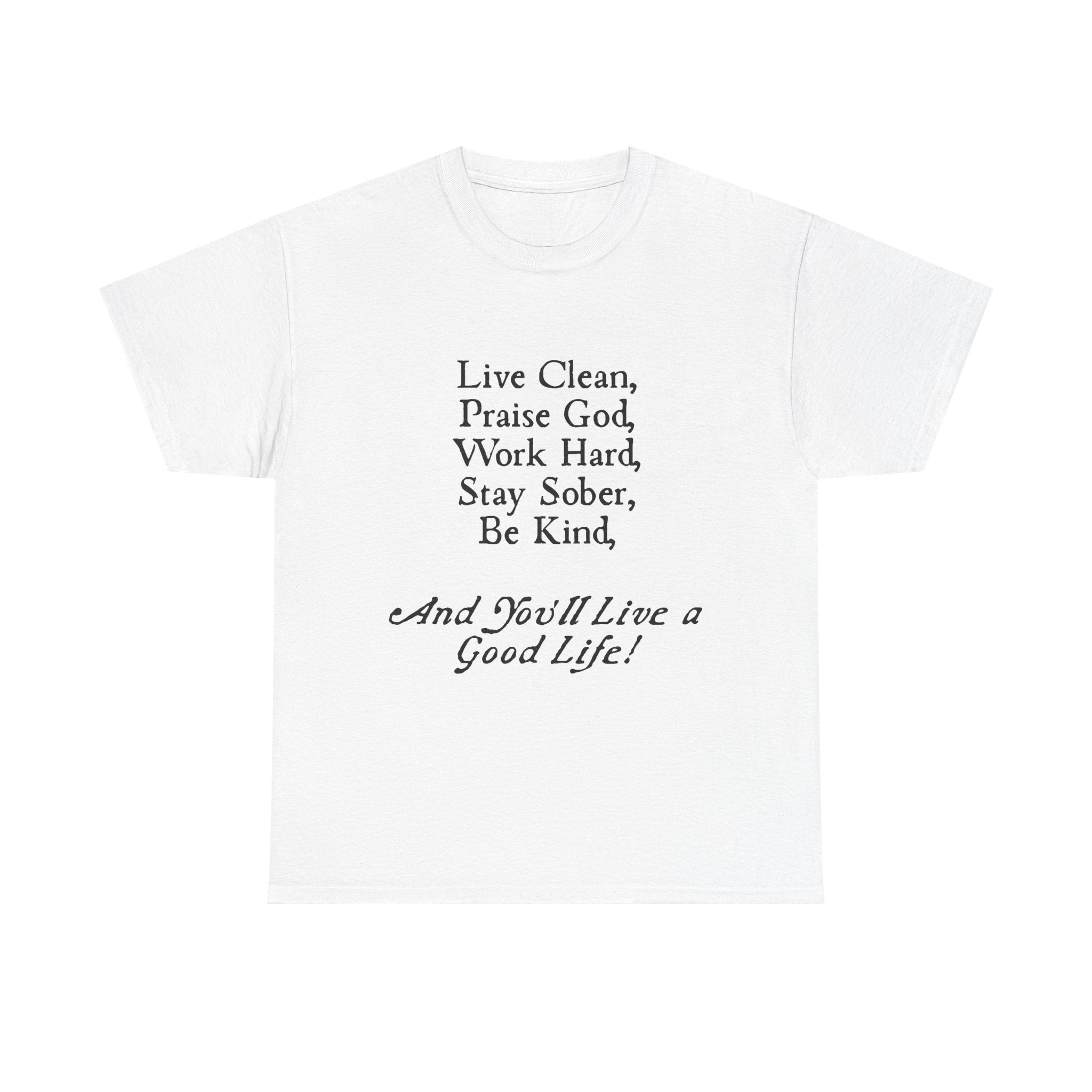 Inspirational Tee — "Live Clean, Praise God, Work Hard, Stay Sober, Be Kind" Christian Motivational T-Shirt