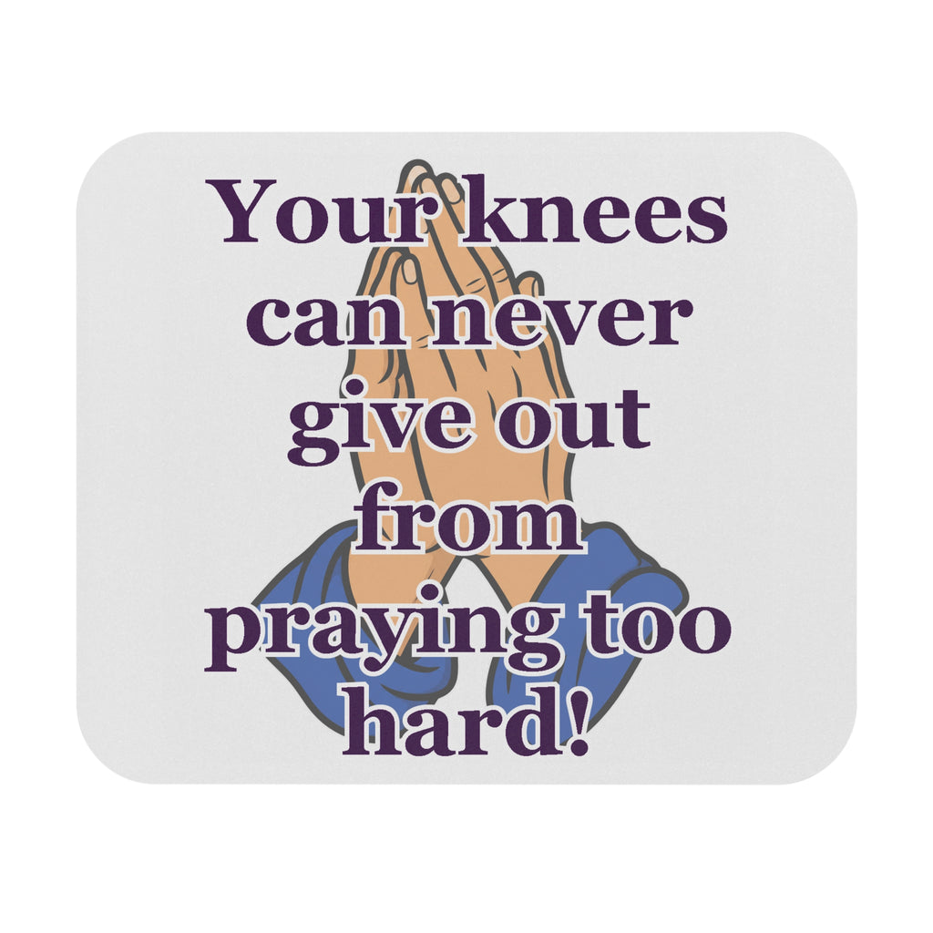Praying Hands Mouse Pad — "Your knees can never give out from praying too hard!" Inspirational Religious Desk Mat