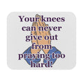 Praying Hands Mouse Pad — "Your knees can never give out from praying too hard!" Inspirational Religious Desk Mat