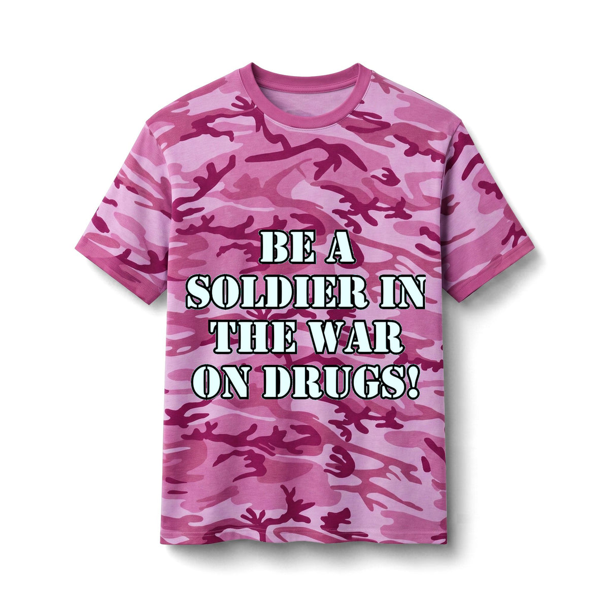 Camo Tee - "Be a Soldier in the War on Drugs" Graphic