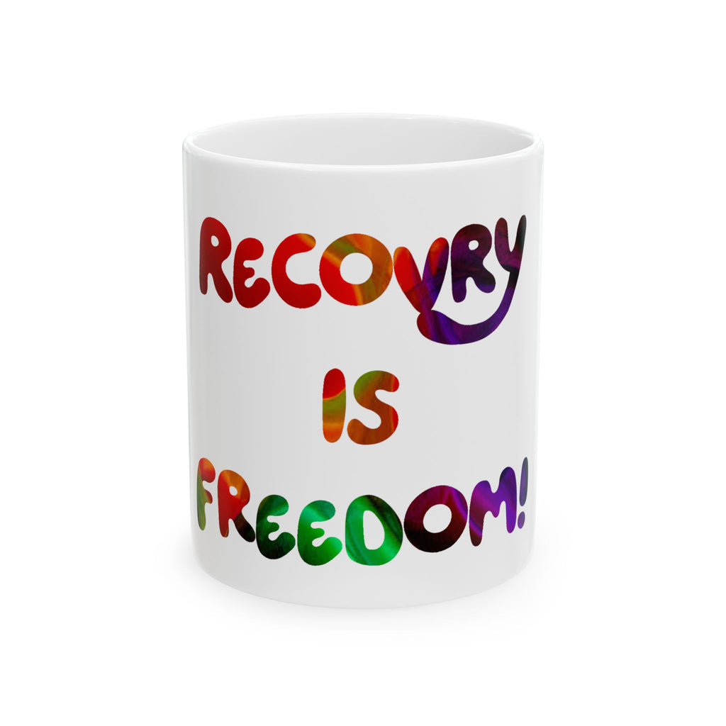 Recovery Is Freedom Ceramic Mug — Inspirational Rainbow Coffee Cup (11oz & 15oz)