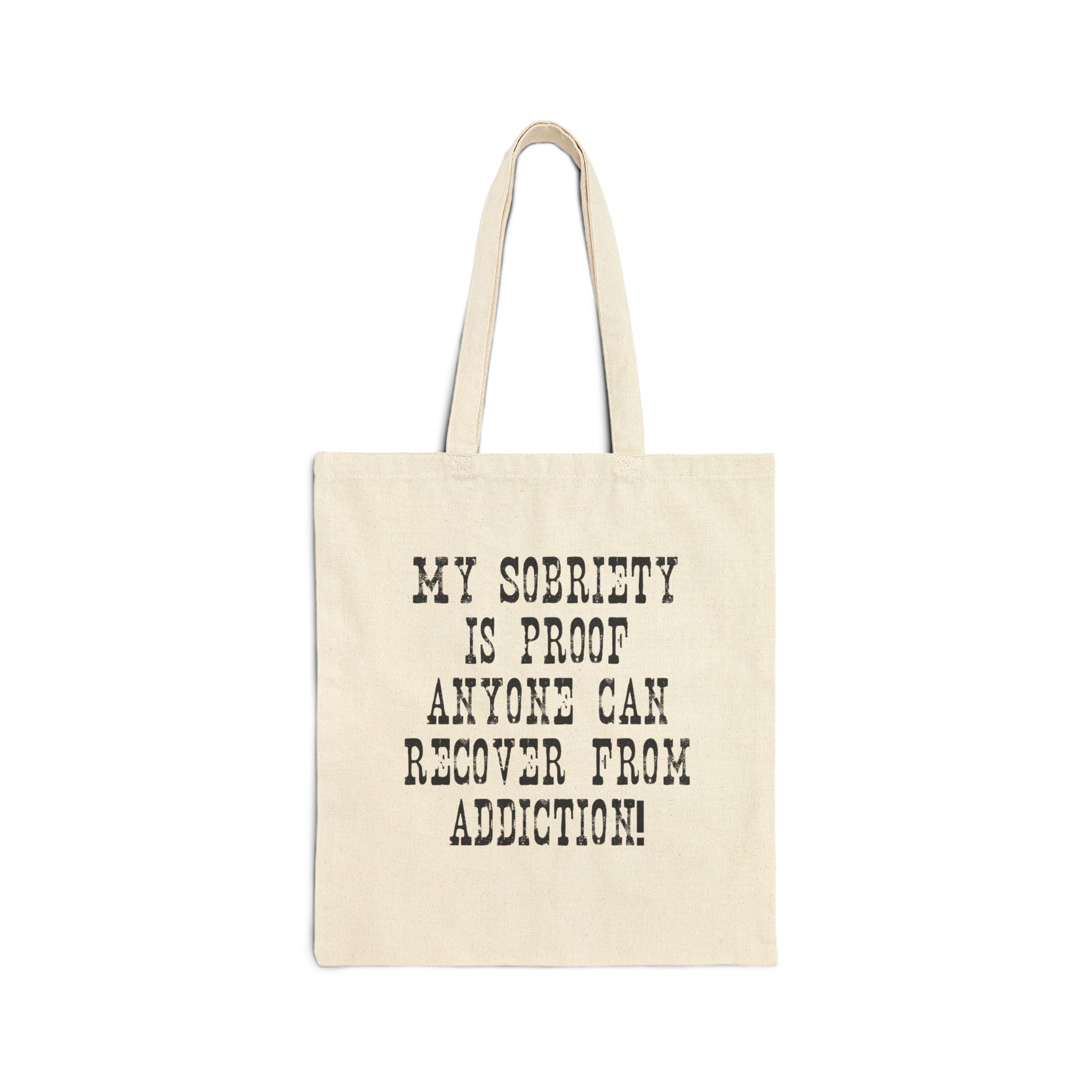 Sobriety Proof Tote Bag – "My Sobriety Is Proof Anyone Can Recover From Addiction" Cotton Canvas