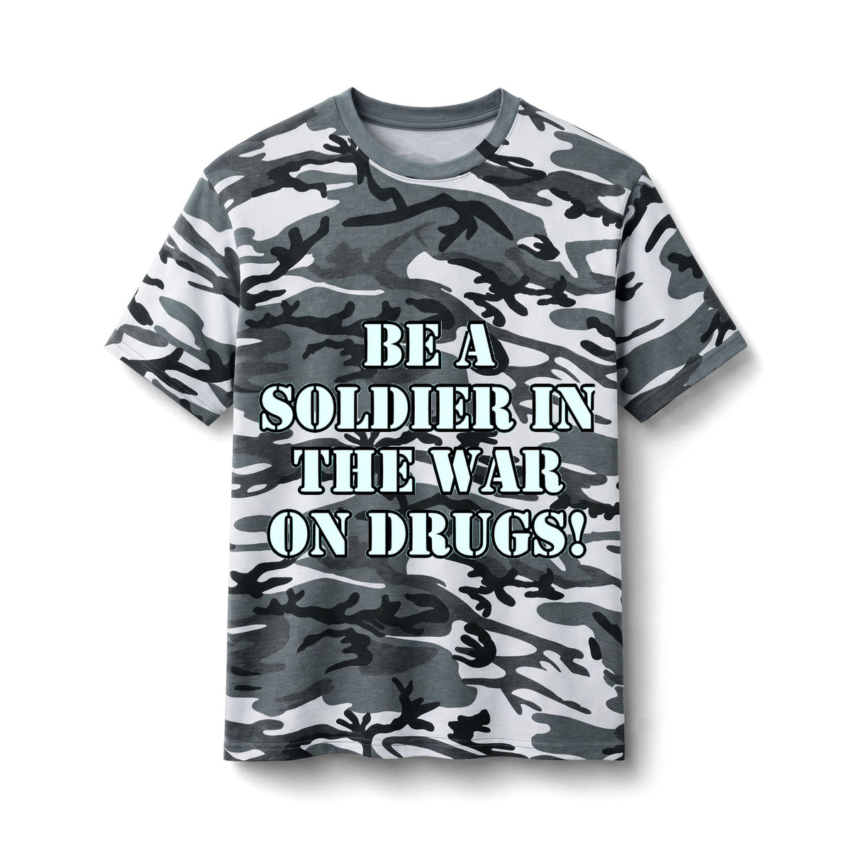 Camo Tee - "Be a Soldier in the War on Drugs" Graphic